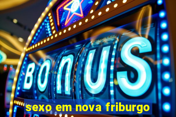 sexo em nova friburgo